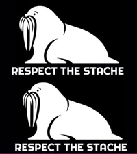 Respect the Stache Walrus TWO Vinyl Decal Car Truck Tumbler Laptop Tablet Window