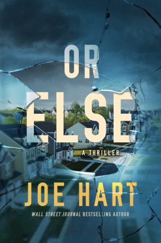 Or Else : A Thriller by Joe Hart (2022, Trade Paperback)