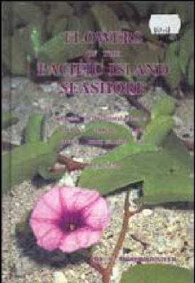Flowers of the Pacific Island Seashore: A Guide to the Littoral Plants of Hawai'
