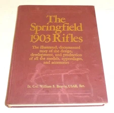 The Springfield 1903 Rifles 2nd Printing 1988 Hardcover William S. Brophy READ