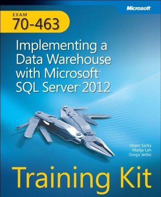 Training Kit (Exam 70-463): Implementing a Data Wareh by Grega Jerkic 0735666091