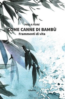 Wie Bambusruten. Lebensfragmente - Paola Blume