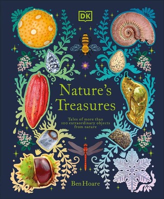 Nature's Treasures: Tales Of More Than 100 Extraordinary Objects From Nature by 