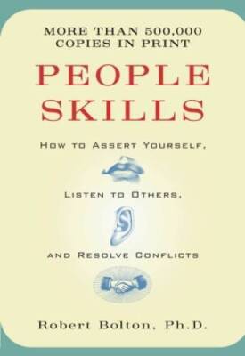 People Skills: How to Assert Yourself, Listen to Others, and Resolve Co - GOOD