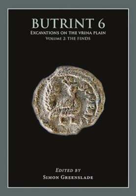 Butrint 6: Excavations on the Vrina Plain Volume 2: The Finds by Greenslade