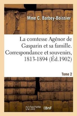 La comtesse Agnor de Gasparin et sa famille. Correspondance et souvenirs, 1813-1