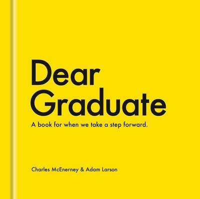 Dear Graduate: A Book for When We Take a Step F, McEnerney, McEnerney, Larso..