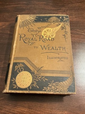 1882 Royal Road to Wealth: How To Find & Follow it Nelson Sizer 1st Edition HC