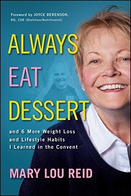 Always Eat Dessertâ?¦: and 6 More Weight Loss and Lifestyle Habits I Lear - GOOD