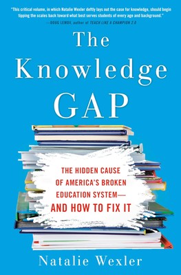 The Knowledge Gap: The Hidden Cause of America's Broken Education System--an...