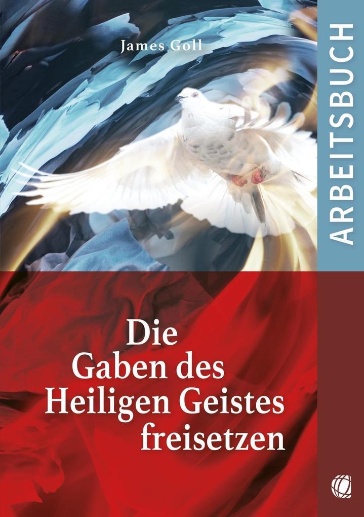 Thumbnail - Die Gaben Des Heiligen Geistes Freisetzen (arbeitsbuch) | James Goll |