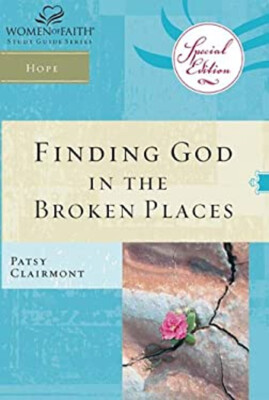 Finding God in the Broken Places Women of Faith Study Guide Serie