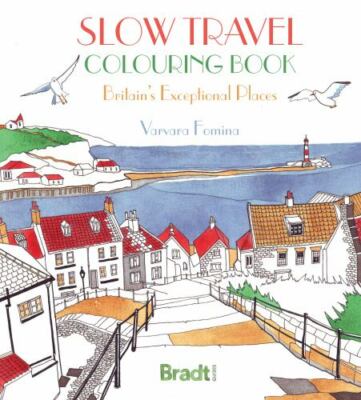 Slow Travel Colouring Book : Britain's Exceptional Places, Paperback by Fomin...