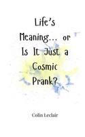 Colin Leclair | Life's Meaning... Or Is It Just A Cosmic Prank? | Taschenbuch