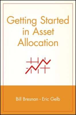 Getting Started in Asset Allocation: Comprehensive Coverage Completely Up-To