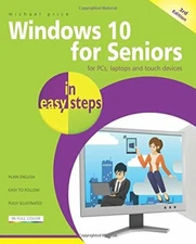 Windows 10 for Seniors in easy steps: Covers the April 2018 Upda