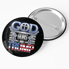 God, Guns and Trump Campaign Pinback Button / DT24-105