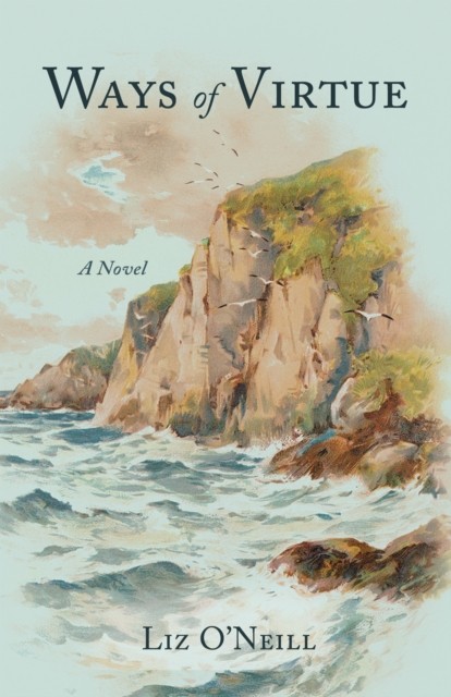 Ways of Virtue by Liz O'Neill PAPERBACK 9798896360247