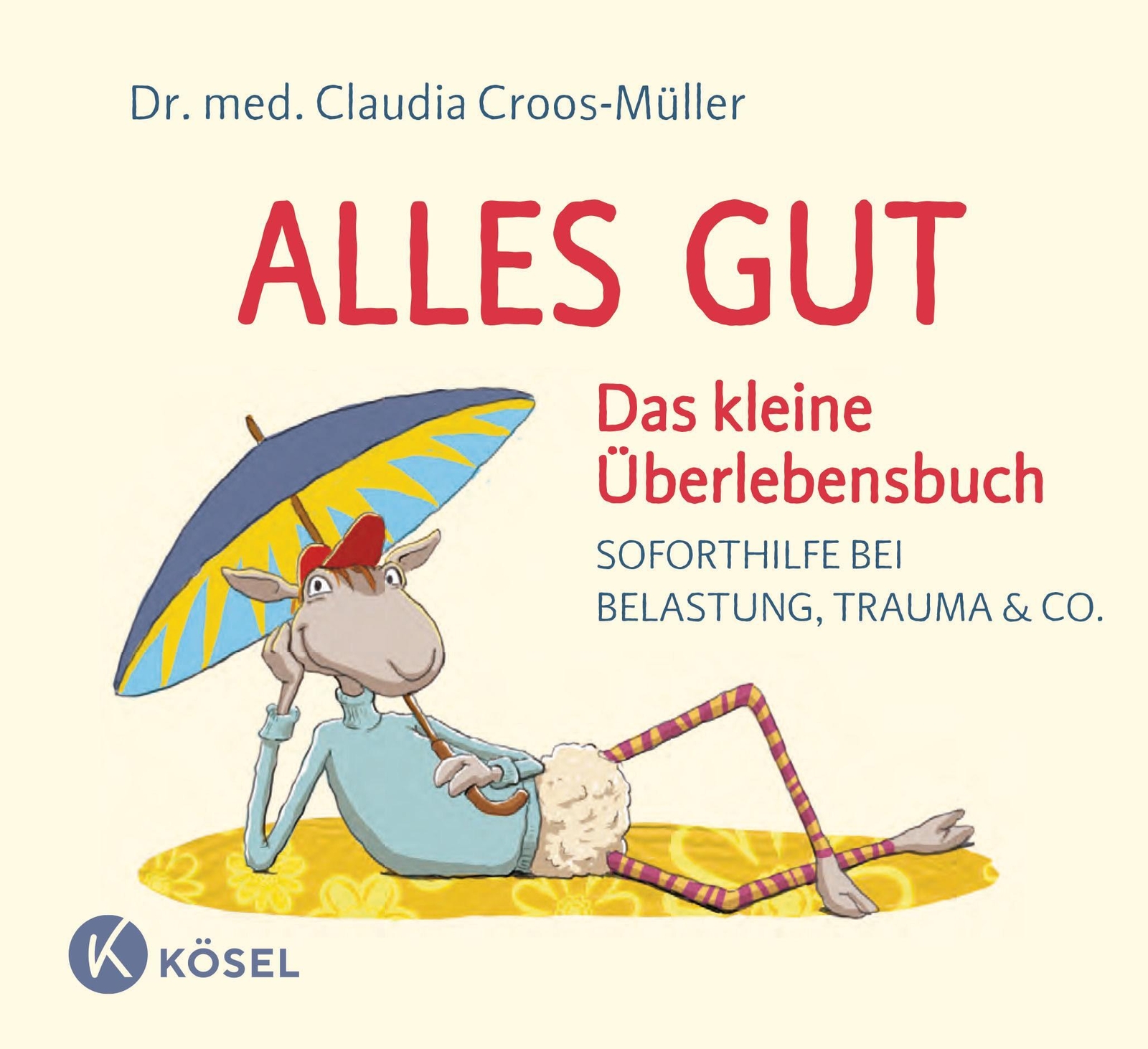 Alles Gut - Das Kleine Überlebensbuch | Claudia Croos-müller | Buch |