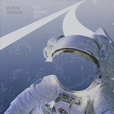 MILTON JACKSON - THE BIONIC BOY