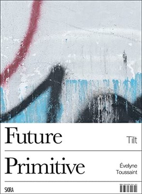 Tilt (Bilingual edition): Future Primitive by Evelyne Toussaint NEW