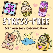 Stress-Free Coloring Book for All Ages, Adults and Kids.: Bold and Simple Design