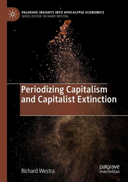 Periodizing Capitalism And Capitalist Extinction Richard Westra-image