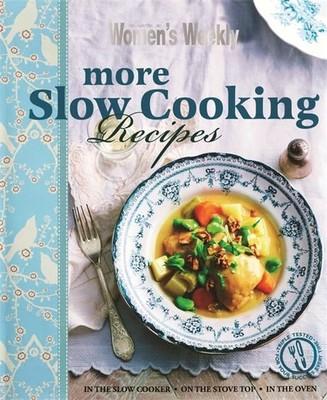 More Slow Cooking Recipes (The Austra by The Australian Womens Weekly 1742452639