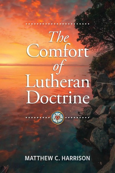 Matthew C. Harrison | The Comfort Of Lutheran Doctrine | Taschenbuch | Englisch-image
