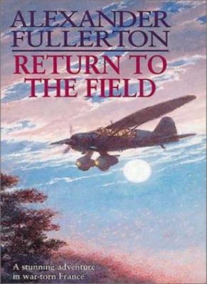 Return to the Field By Alexander Fullerton