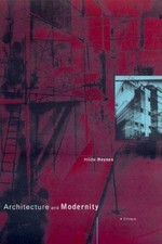 Architecture and Modernity: A Critique by Heynen, Hilde