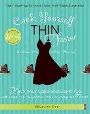 Cook Yourself Thin Faster: Have Your Cake and Eat It Too with Over 75 New - GOOD