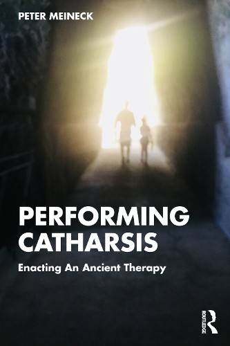 Performing Catharsis : Enacting An Ancient Therapy Peter Meineck - Image 3