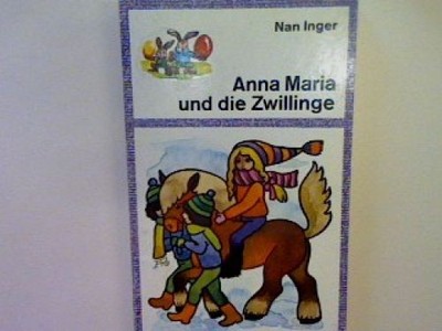 Anna  Maria und die Zwillinge. (Nr. 7247) Inger, Nan: