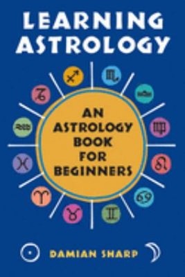 Learning Astrology : An Astrology Book for Beginners Perfect Dami