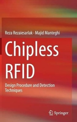 Chipless RFID: Design Procedure and Detection Techniques by Majid Manteghi (Engl