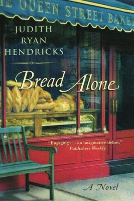 Bread Alone: A Novel by Judith R. Hendricks (English) Paperback Book