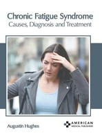 Chronic Fatigue Syndrome | Causes, Diagnosis And Treatment | Augustin Hughes