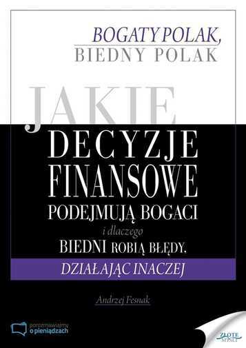 Jakie Decyzje Finansowe Podejmują Bogaci {podejmuja} Andrzej Fesnak