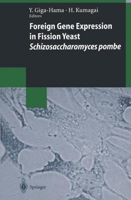 Foreign Gene Expression in Fission Yeast: Schizosaccharomyces pombe Yuko Giga-Ha