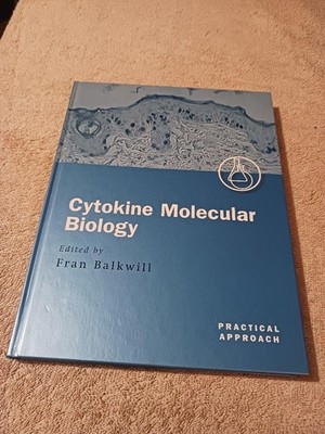 Cytokine Molecular Biology : A Practical Approach by Fran Balkwill