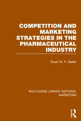 Competition and Marketing Strategies in the Pharmaceutical Industry (RLE Mark...