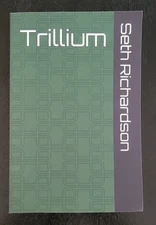 Trillium by  Seth Richardson Sci-Fi Thriller Paperback 1st Print FREE SHIPPING!!