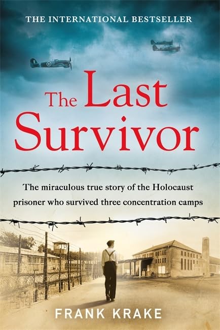 The Last Survivor: The miraculous true story of the Holocaust prisoner who survi