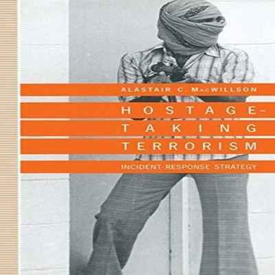 Hostage-Taking Terrorism Incident-Response Strategy Alastair C. M