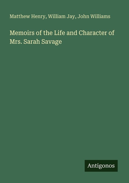 Memoirs Of The Life And Character Of Mrs. Sarah Savage John Williams-image