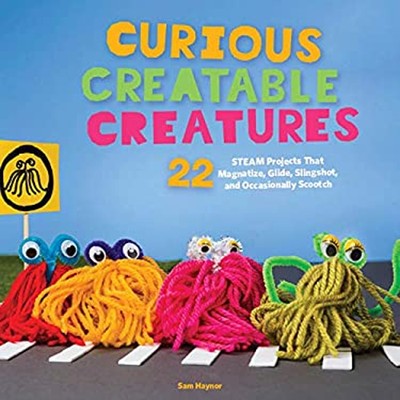 Curious Creatable Creatures : 22 STEAM Projects That Magnetize, G