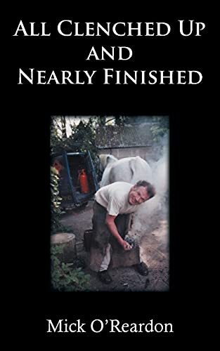 All Clenched Up and Nearly Finished,Mick O'Reardon