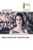 Ange Fabrice Dibi | Mon C¿Ur Est Loin De Moi | Taschenbuch | FranzöSisch (2022)