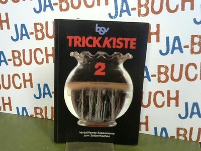 Trickkiste 2. Verblüffende Experimente zum Selbermachen Wittmann, Josef: